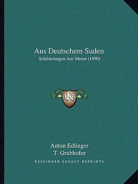 portada Aus Deutschem Suden: Schilderungen Aus Meran (1890) (en Alemán)