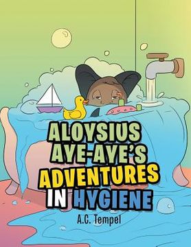 portada Aloysius Aye-Aye's Adventures in Hygiene (en Inglés)