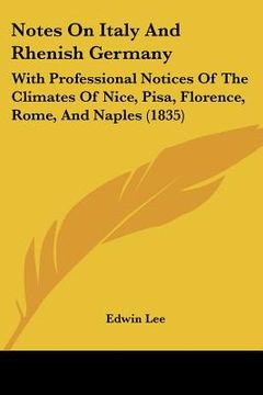 portada notes on italy and rhenish germany: with professional notices of the climates of nice, pisa, florence, rome, and naples (1835)