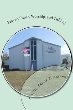 portada Prayer, Praise, Worship, and Tithing: A Christian's Way of Life (in English)