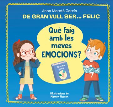 portada DE GRAN VULL SER… FELIÇ. QUÈ FAIG AMB LES MEVES EMOCIONS? (in Catalá)