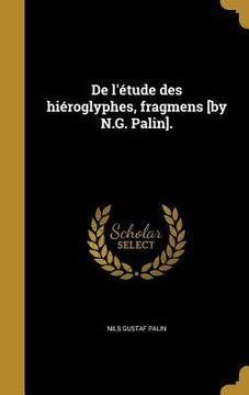 portada De l'étude des hiéroglyphes, fragmens [by N.G. Palin]. (in French)