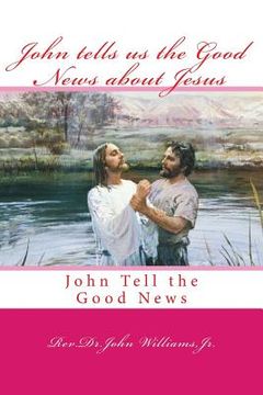 portada John tells us the Good News about Jesus: John Tell the Good News