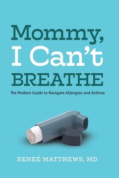 portada Mommy, I Can't Breathe: The Modern Guide to Navigate Allergies and Asthma (en Inglés)
