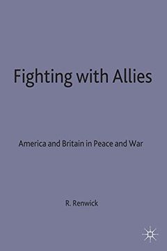 portada Fighting with Allies: America and Britain in Peace and War