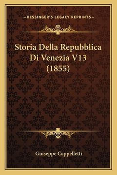 portada Storia Della Repubblica Di Venezia V13 (1855) (in Italian)