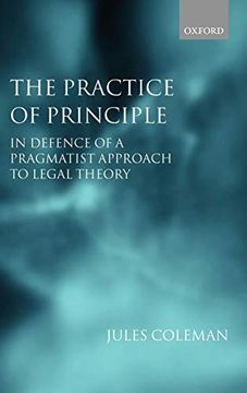 portada The Practice of Principle: In Defence of a Pragmatist Approach to Legal Theory (Clarendon law Lectures) (in English)
