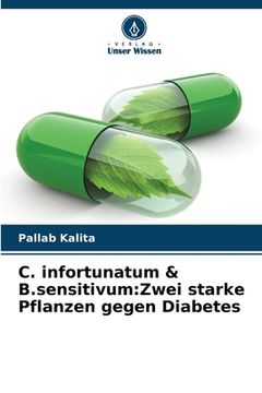 portada C. infortunatum & B.sensitivum: Zwei starke Pflanzen gegen Diabetes (en Alemán)