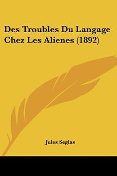 portada Des Troubles Du Langage Chez Les Alienes (1892) (in French)