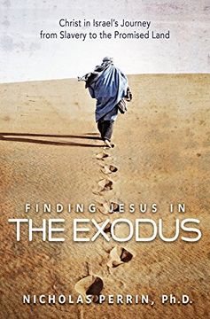 portada Finding Jesus in the Exodus: Christ in Israel's Journey From Slavery to the Promised Land (en Inglés)