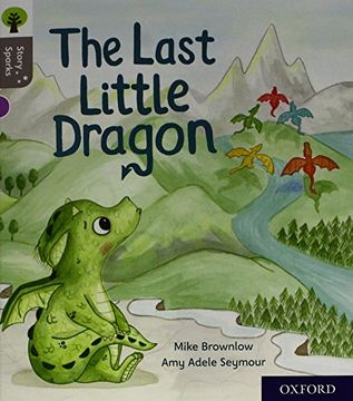 portada Oxford Reading Tree Story Sparks: Oxford Level 1: The Last Little Dragon (en Inglés)