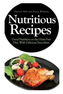 portada Nutritious Recipes: Good Nutrition on the Grain Free Diet, with Delicious Smoothies