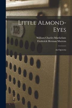 portada Little Almond-Eyes: an Operetta (en Inglés)