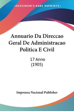 portada Annuario Da Direccao Geral De Administracao Politica E Civil: 17 Anno (1905)