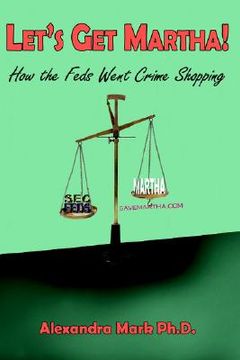 portada let's get martha!: how the feds went crime shopping (in English)