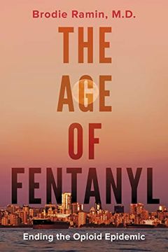 portada The age of Fentanyl: Ending the Opioid Epidemic (en Inglés)