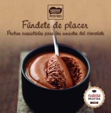 portada Fúndete de Placer: Postres Irresistibles Para los Amantes del Chocolate (Gastronomía)