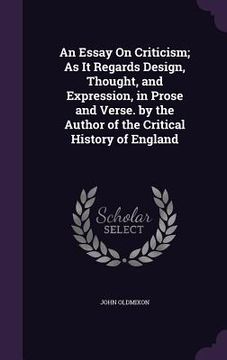 portada An Essay On Criticism; As It Regards Design, Thought, and Expression, in Prose and Verse. by the Author of the Critical History of England (in English)