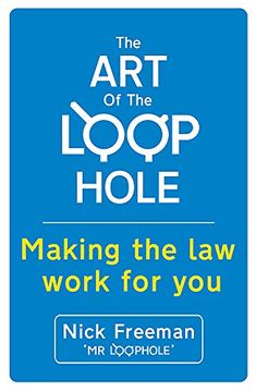 portada The Art of the Loophole: Making the law work for you