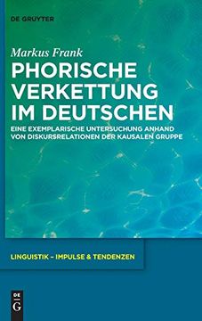 portada Phorische Verkettung im Deutschen: Eine Exemplarische Untersuchung Anhand von Diskursrelationen der Kausalen Gruppe (in German)