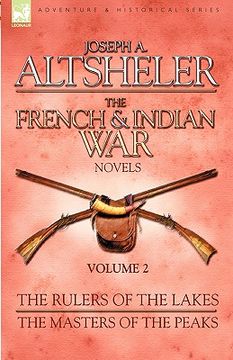 portada the french & indian war novels: 2-the rulers of the lakes & the masters of the peaks (en Inglés)