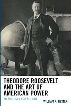portada Theodore Roosevelt and the art of American Power: An American for all Time 