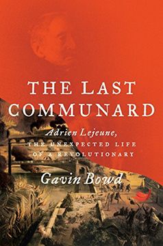 portada The Last Communard: Adrien Lejeune, the Unexpected Life of a Revolutionary (in English)
