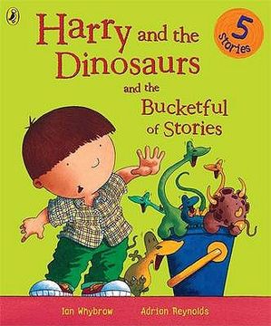 portada harry and the dinosaurs and the bucketful of stories (en Inglés)