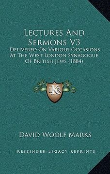 portada lectures and sermons v3: delivered on various occasions at the west london synagogue of british jews (1884) (en Inglés)