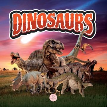 portada The World of Dinosaurs for Kids: Learn about prehistoric animals that lived during the Triassic, Jurassic, and Cretaceous periods 