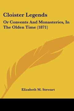 portada cloister legends: or convents and monast