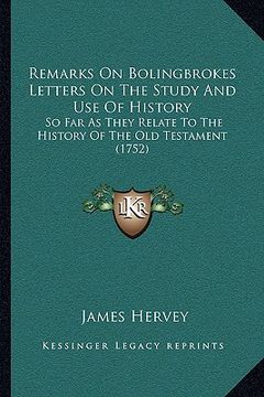 portada remarks on bolingbrokes letters on the study and use of histremarks on bolingbrokes letters on the study and use of history ory: so far as they relate (en Inglés)