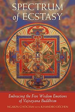 portada Spectrum of Ecstasy: The Five Wisdom Emotions According to Vajrayana Buddhism: Embracing the Five Wisdom Emotions of Vajrayana Buddhism (en Inglés)