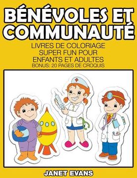portada Bénévoles Et Communauté: Livres De Coloriage Super Fun Pour Enfants Et Adultes (Bonus: 20 Pages de Croquis) (en Francés)