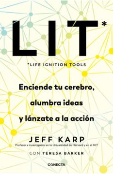 portada Lit (Life Ignition Tools) Enciende Tu Cerebro, Alumbra Ideas Y Lánzate a la Acci Ón / Lit: Life Ignition Tools