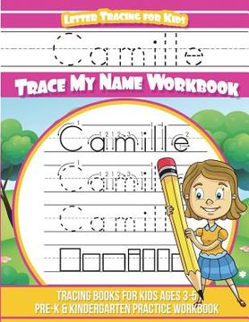 portada Camille Letter Tracing for Kids Trace my Name Workbook: Tracing Books for Kids ages 3 - 5 Pre-K & Kindergarten Practice Workbook (en Inglés)