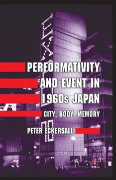 portada Performativity and Event in 1960s Japan: City, Body, Memory (en Inglés)