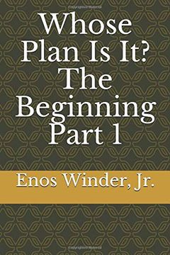 portada Whose Plan is it? The Beginning Part 1: The Beginning Part 1: (en Inglés)