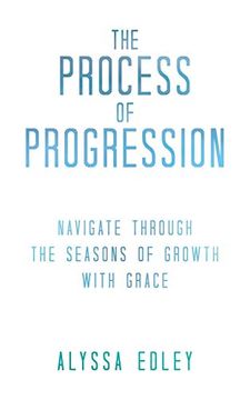 portada The Process of Progression: Navigate Through the Seasons of Growth With Grace 
