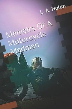 portada Memoirs Of A Motorcycle Madman (in English)