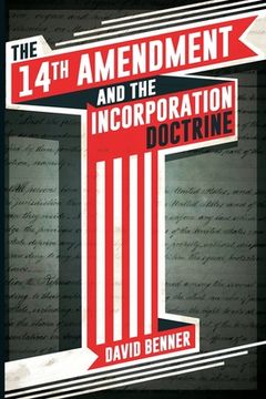 portada The 14th Amendment and the Incorporation Doctrine (in English)