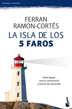 portada La Isla de los 5 Faros: Cómo Mejorar Nuestra Comunicación y Hacerla más Memorable (Empresa y Talento)