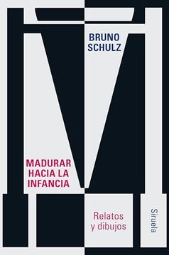 Madurar Hacia la Infancia: Relatos, Inéditos y Dibujos (in Spanish)
