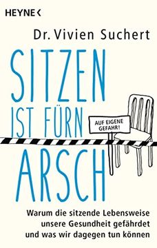 portada Sitzen ist Fürn Arsch: Warum die Sitzende Lebensweise Unsere Gesundheit Gefährdet und was wir Dagegen tun Können (en Alemán)
