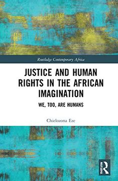 portada Justice and Human Rights in the African Imagination: We, Too, are Humans (Routledge Contemporary Africa) (en Inglés)