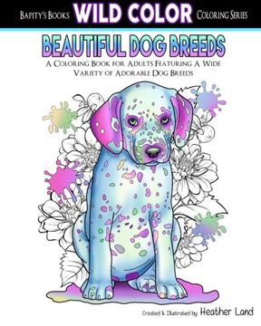 portada Beautiful Dog Breeds: Adult Coloring Book: Volume 2 (Wild Color) (en Inglés)