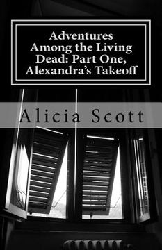 portada Adventures Among the Living Dead: Part One, Alexandra's Takeoff (en Inglés)