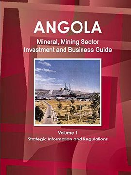 portada Angola Mineral, Mining Sector Investment and Business Guide Volume 1 Strategic Information and Regulations (World Strategic and Business Information Library) (in English)