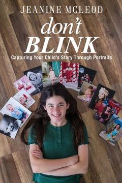 portada Don't Blink: Capturing Your Child's Story Through Portraits (en Inglés)