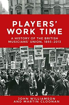 portada Players' Work Time: A History of the British Musicians' Union, 1893–2013 (in English)